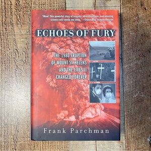 Echoes of Fury: The 1980 Eruption of Mount St. Helens Frank Parchman 1ST EDITION